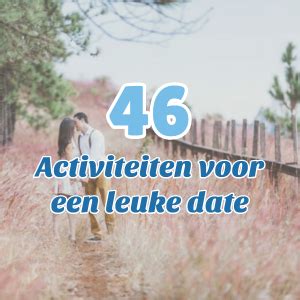 46X Leuke Date Ideeën & Activiteiten Om Te Doen。